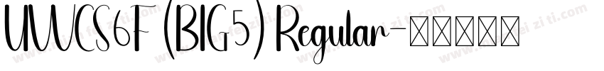 UWCS6F (BIG5) Regular字体转换